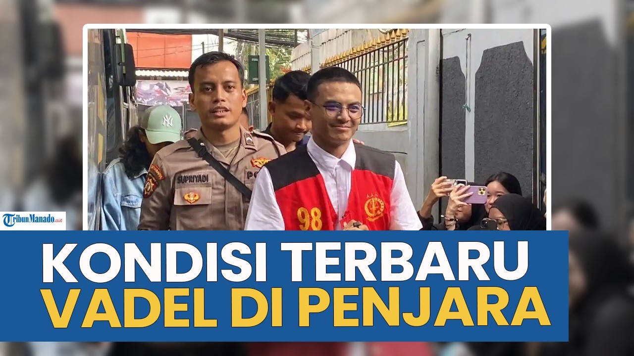 KONDISI TERBARU VADEL BADJIDEH DI PENJARA, DISEBUT MAKIN GEMUK DAN RELIGIUS