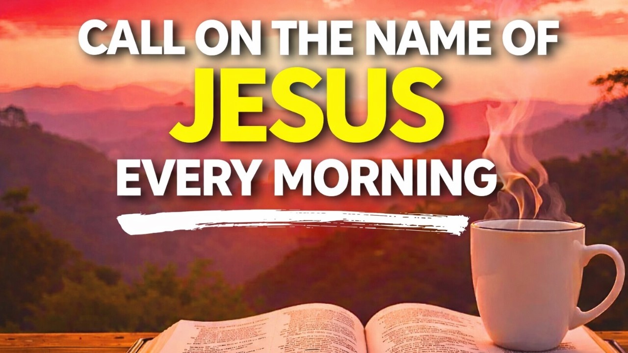 Call on the Name of Jesus and See Miracles Happen Today | Morning Prayer