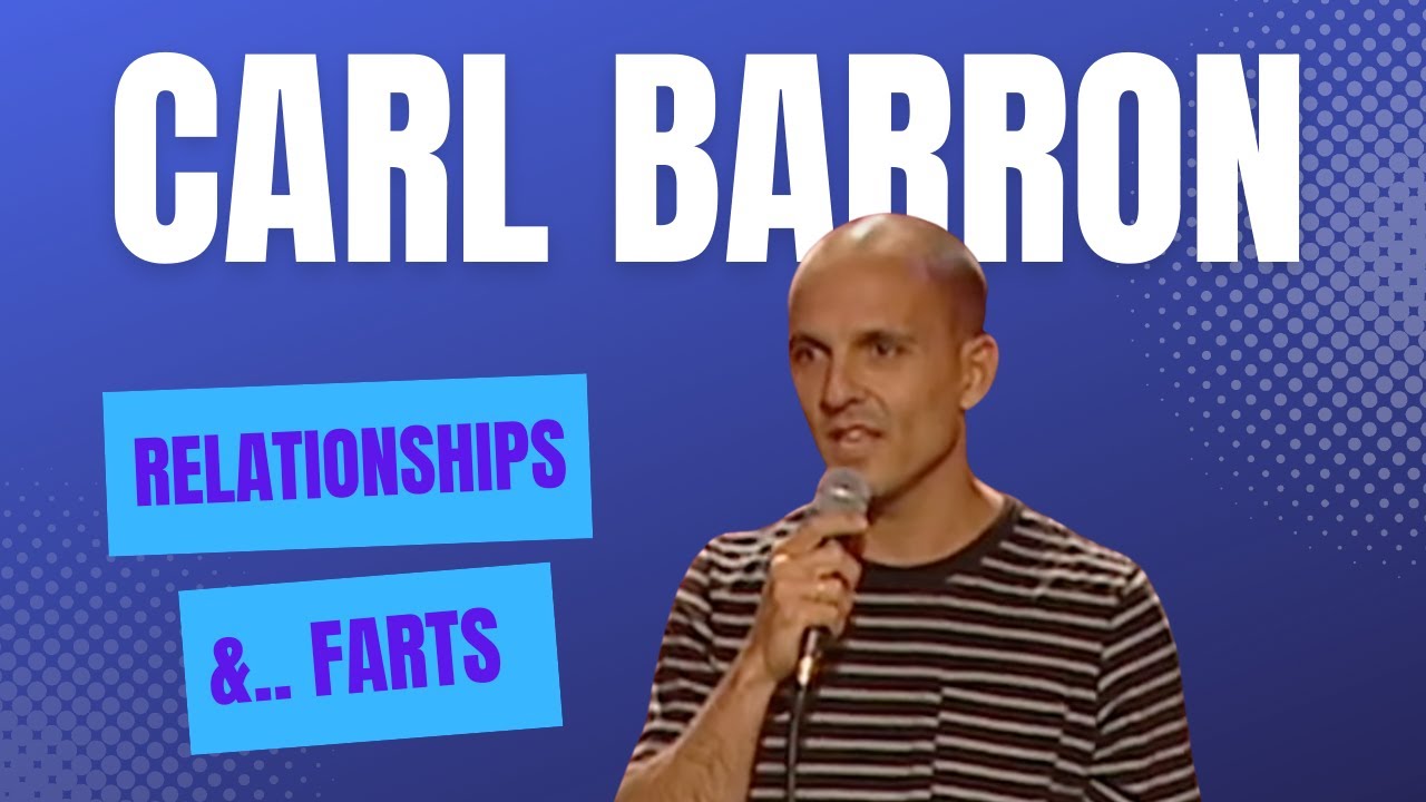 Carl Barron on Relationships... and farts..
