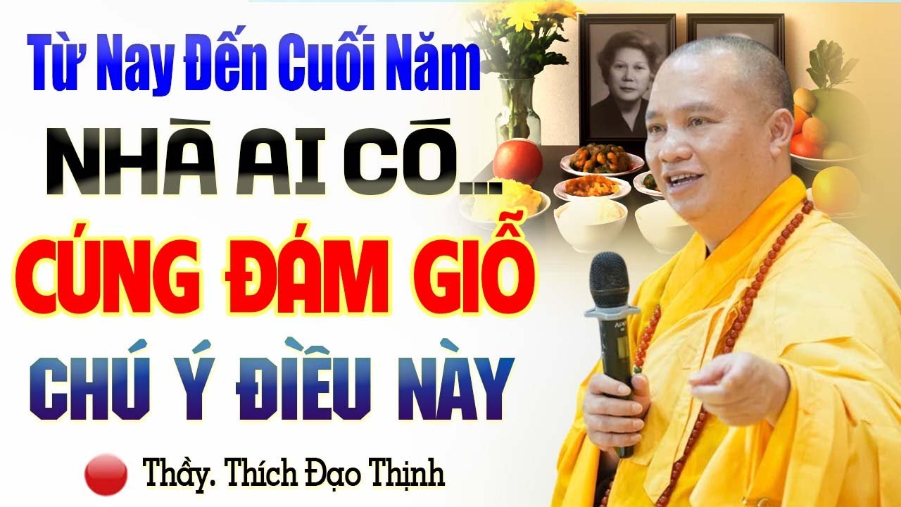 Từ Nay Đến Cuối Năm Nh&agrave; Ai C&oacute; C&uacute;ng Đ&aacute;m Giỗ Ch&uacute; &Yacute; Điều N&agrave;y - Vấn Đ&aacute;p Thầy th&iacute;ch Đạo Thịnh.