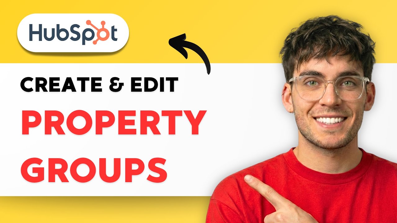 How to Create and Edit Property Groups in HubSpot [2026 Full Guide]