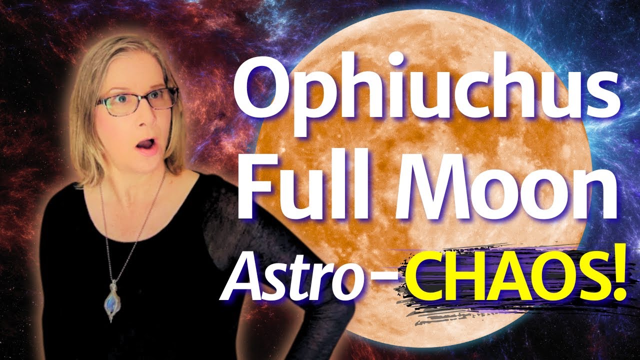WARNING: This OPHIUCHUS FULL MOON Will Change EVERYTHING—Forecast for ALL 13 SIGNS!