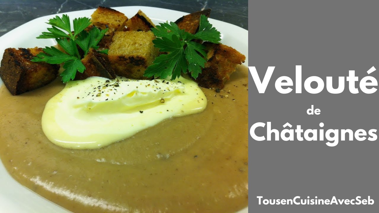VELOUTÉ de CHÂTAIGNES (Tous en cuisine avec Seb)