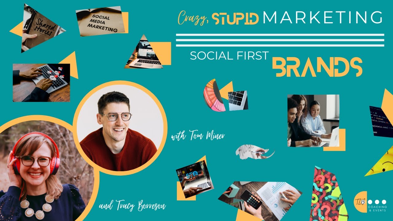 Crazy, STUPID Marketing: Social First Brands