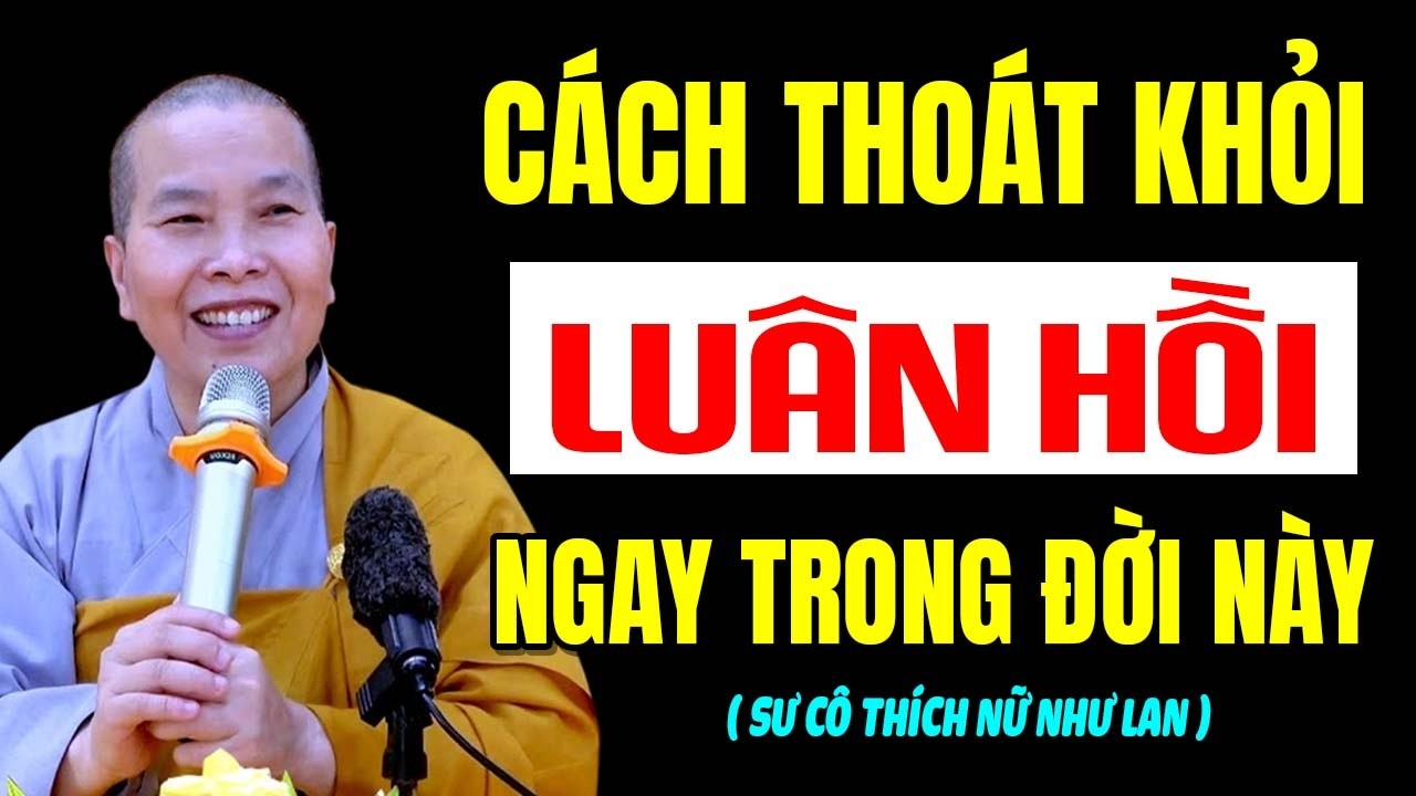 CÁCH THOÁT KHỎI LUÂN HỒI NGAY TRONG KIẾP NÀY | SC. Thích Nữ Như Lan