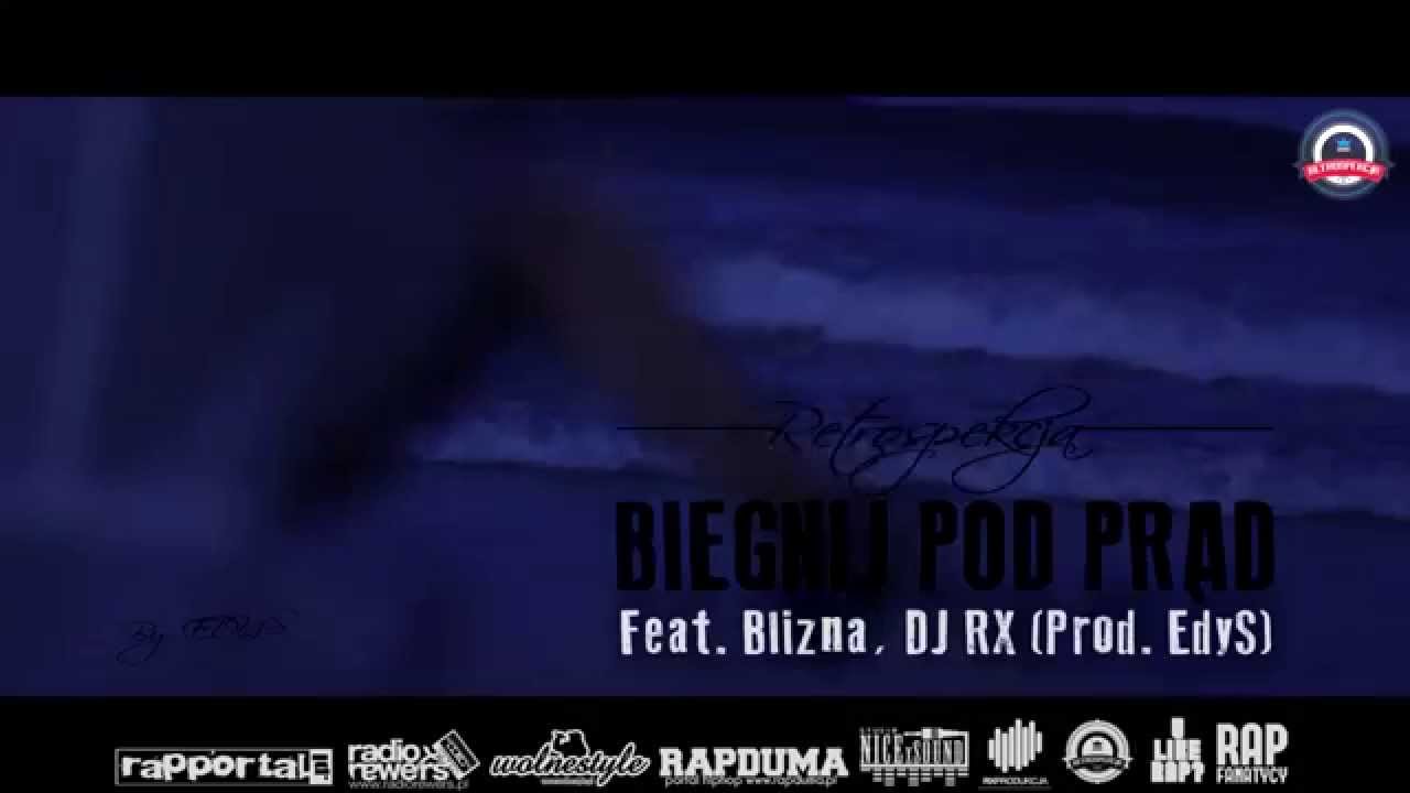 Retrospekcja - Biegnij Pod Prąd (feat. Blizna) (cut. RX) (prod. EdyS) (Video Mashup)