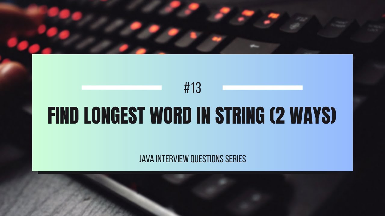 #13 | Find Longest Word in a String | 2 Ways (Brute Force + Stream API Trick 😱)