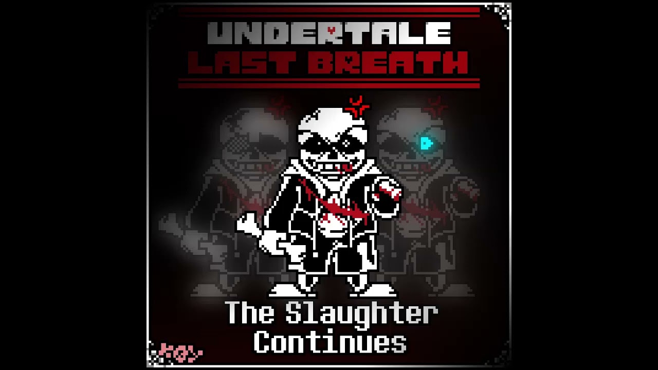 Undertale: Last Breath Legacy - The Slaughter Continues (SMALL REMASTERING)