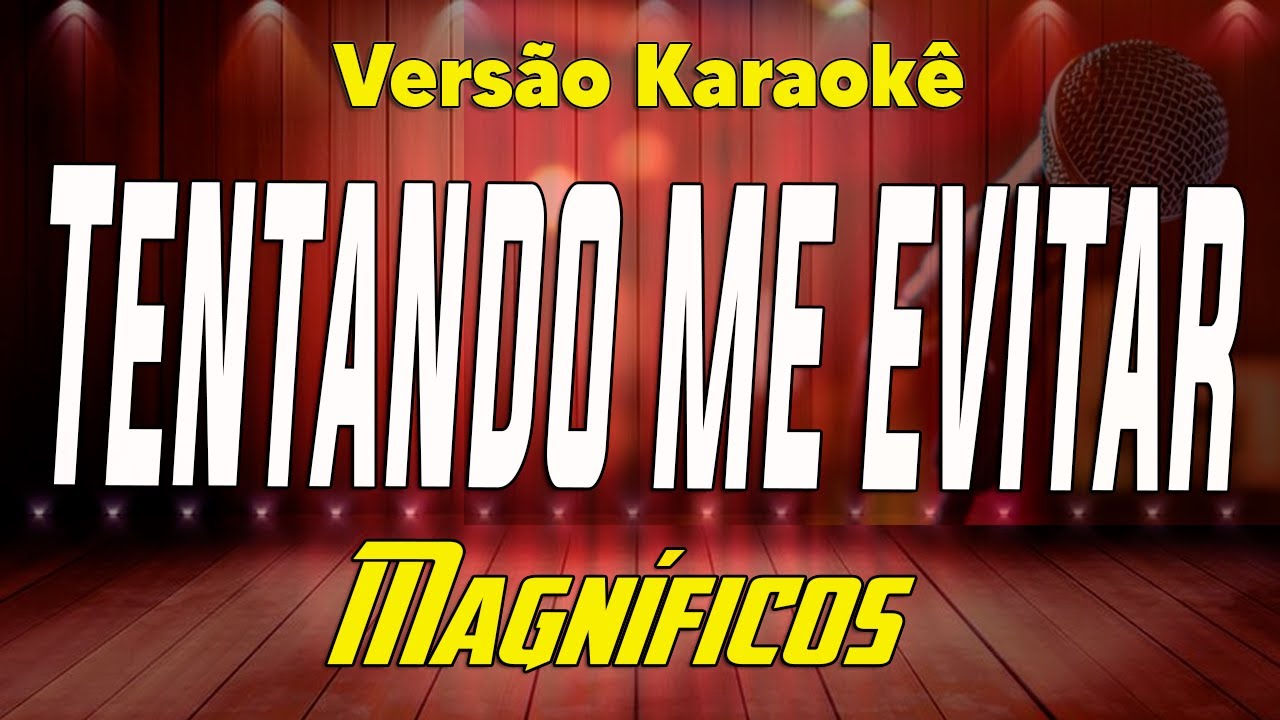 Magníficos - Tentando me evitar - Karaokê