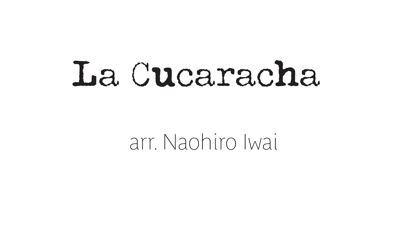 La Cucaracha - arr. Naohiro Iwai - IWCB