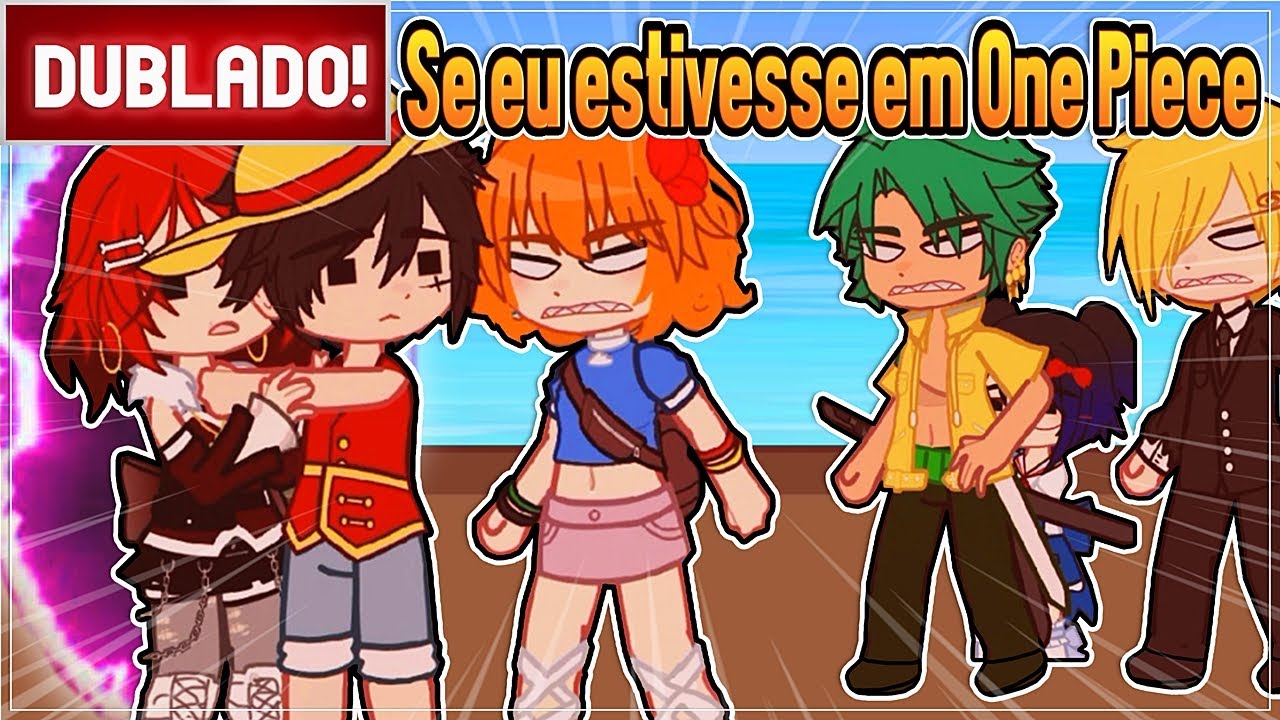 [ DUBLADO ] SERENA NA DIMENSÃO DE ONE PIECE l MINI FILME GACHA CLUB E NOX