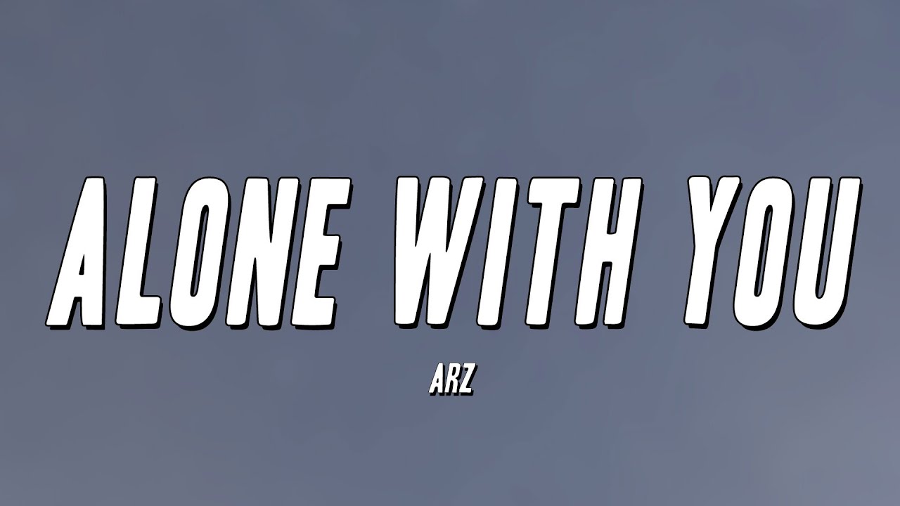 Arz - Alone With You (Lyrics)