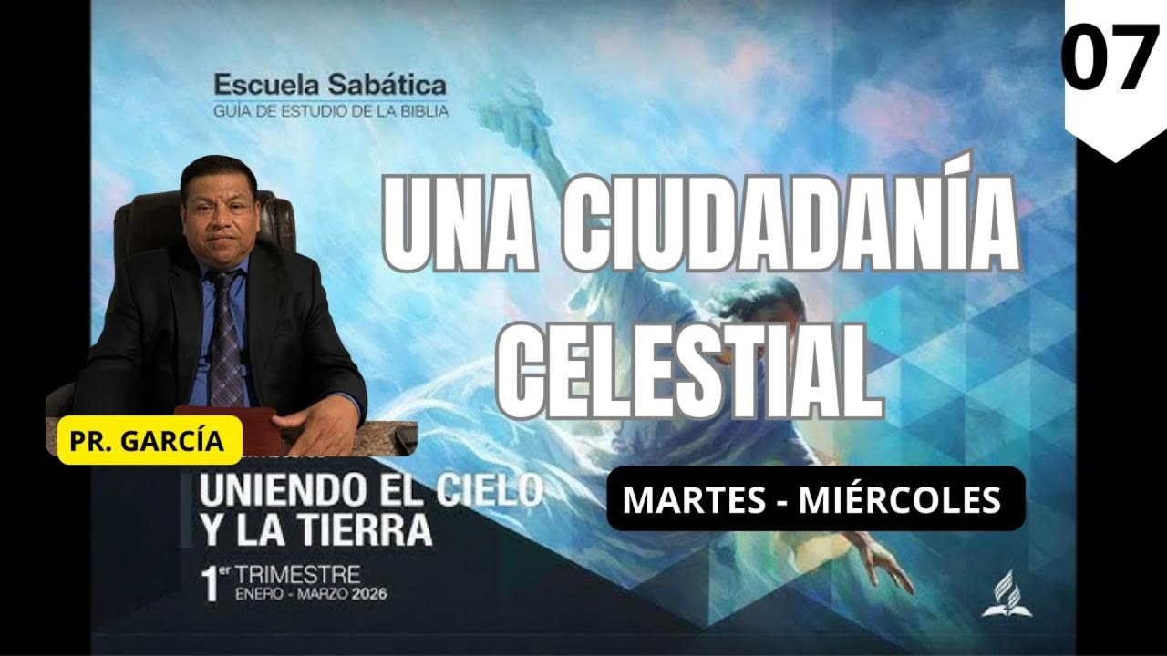 UNIENDO EL CIELO Y LA TIERRA | PR. GARCIA | 1er TRIMESTRE 2026