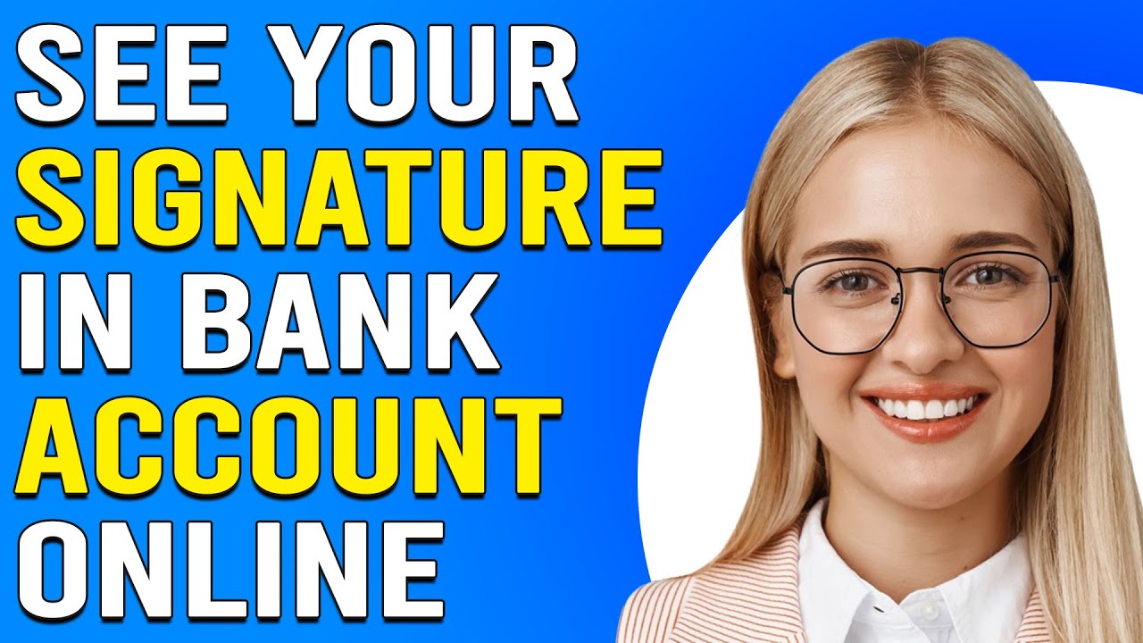 How To See My Signature In Bank Account Online (How To Check Or View Signature In Bank Account)