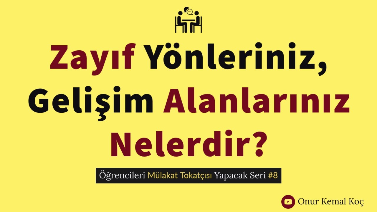 Zayıf Yönleriniz, Gelişim Alanlarınız Nelerdir? || Mülakat Serisi #8