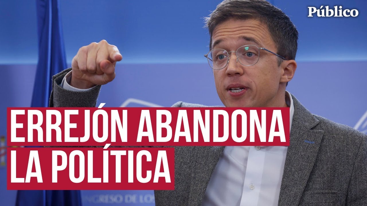 Errejón dimite y abandona la política tras ser acusado de violencia machista por varias mujeres