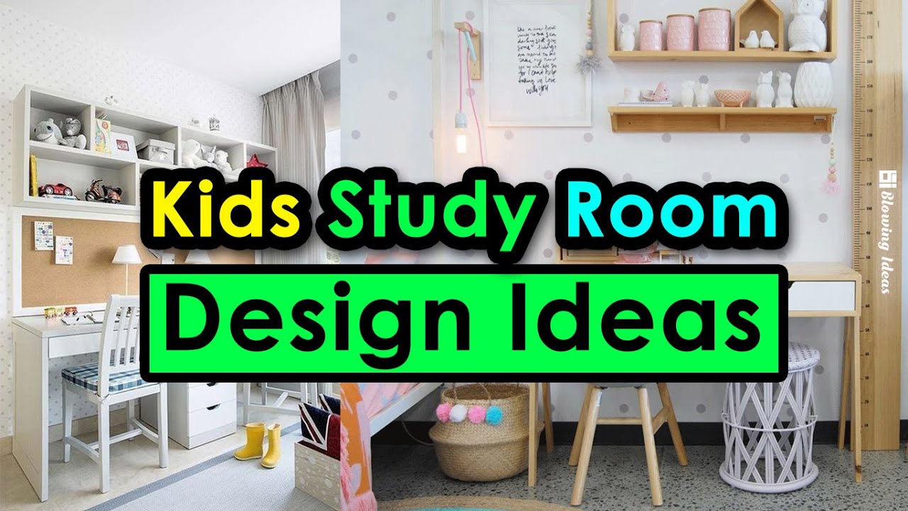Kids Study Room Design Ideas | Blowing Ideas
