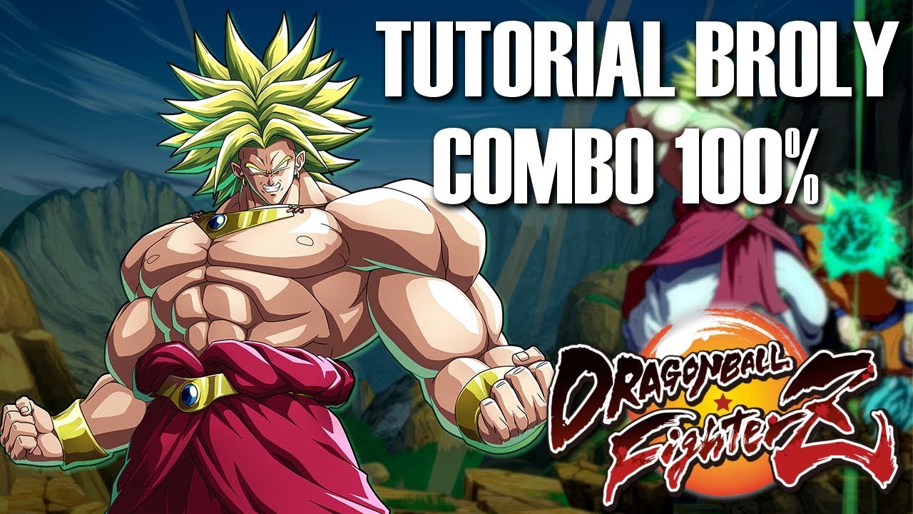 TUTORIAL COMBO DE BROLY 100% [OBSOLETO] | Dragon Ball FighterZ