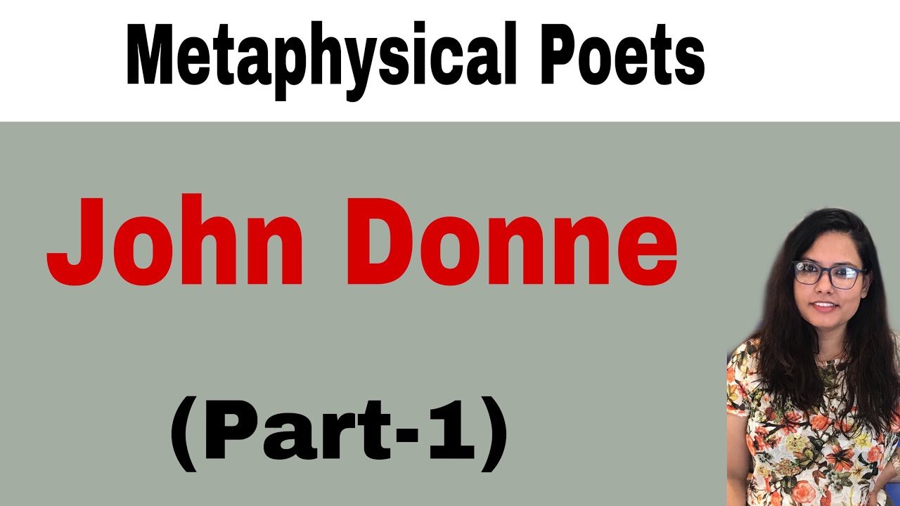 E:-29 John Donne | Metaphysical School Of Poets and Its Characteristics | (Part:-1)