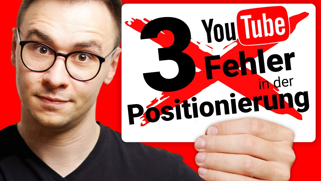 YouTube-Positionierung: Diese 3 Positionierungsfehler solltest du NIEMALS machen!