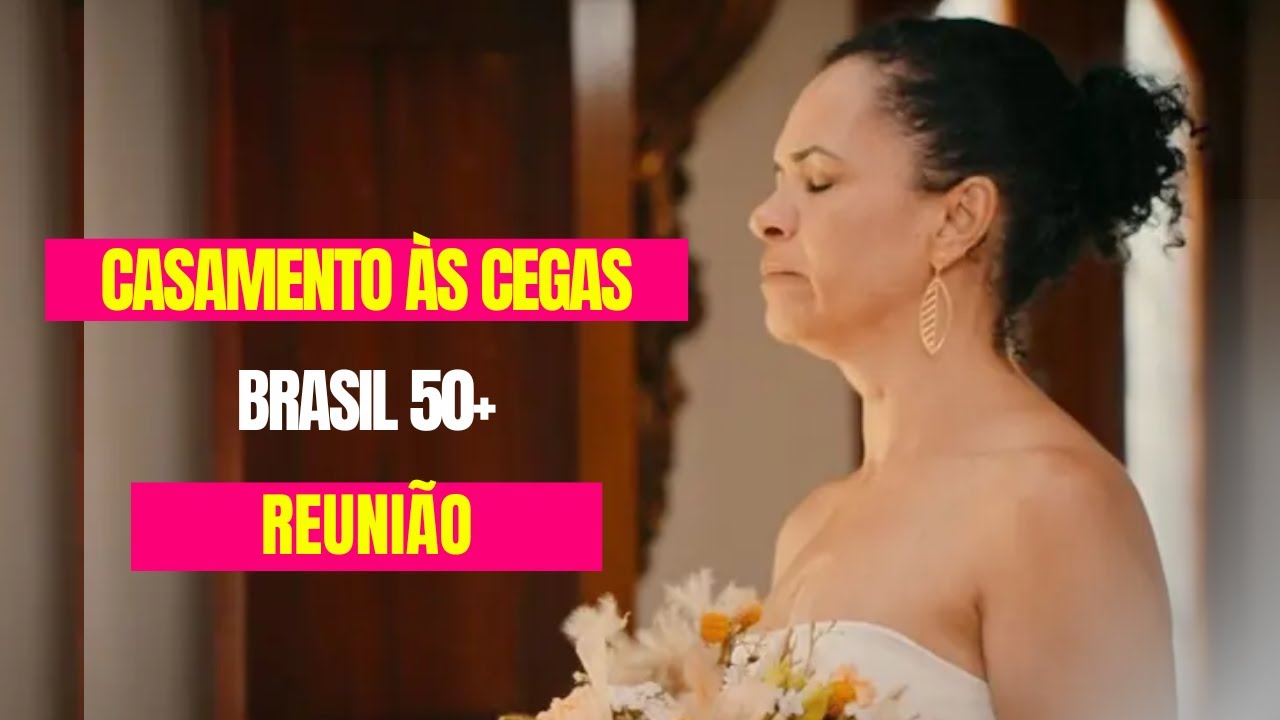 CASAMENTO ÀS CEGAS 50 + REACT  REUNIÃO