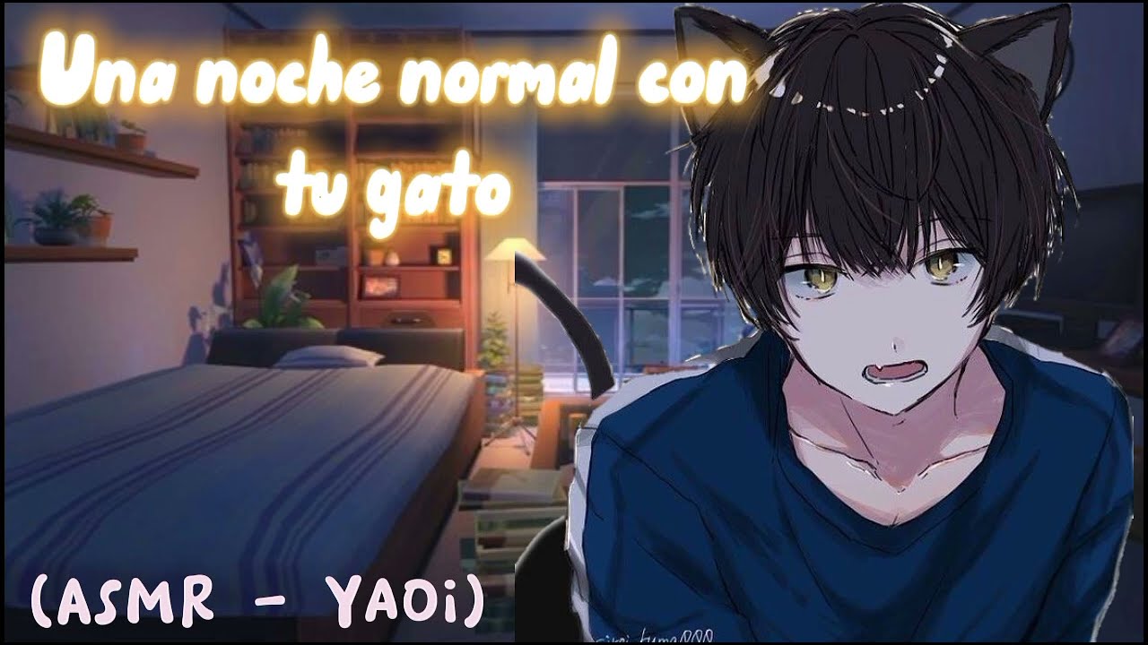 Una Noche Normal Con Tu Gato 😸 *parte 2* (asmr - Yaoi) + (unas pequeñas cosas que decir)