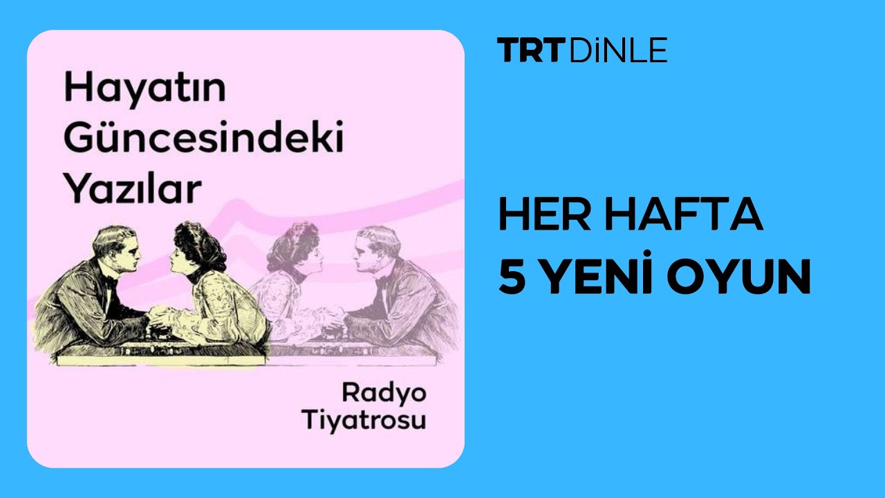 Radyo Tiyatrosu: Hayatın Güncesindeki Yazılar | Romantik