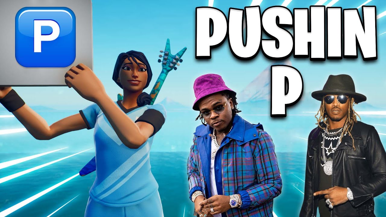 Pushin P 🅿️ (Fortnite Montage)