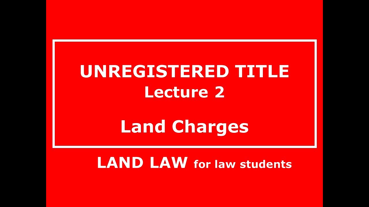 LAND LAW  | Lecture 2.2 | UNREGISTERED LAND (Part 2) | LAND CHARGES