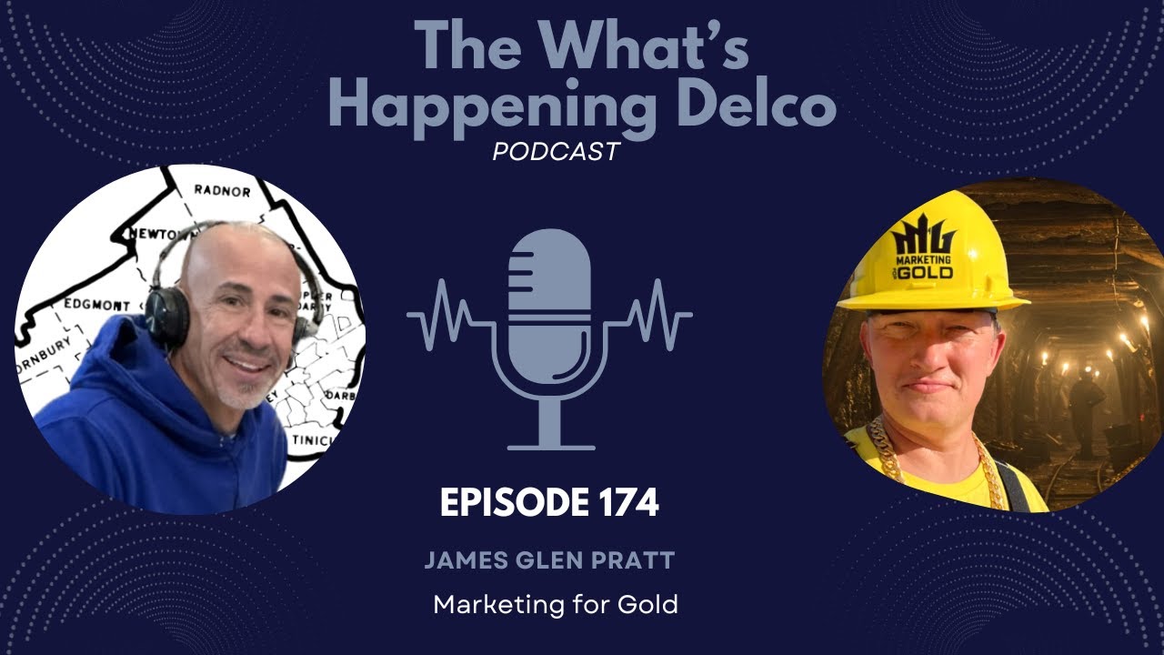 The What's Happening Delco Podcast with James Glen Pratt of Marketing For Gold
