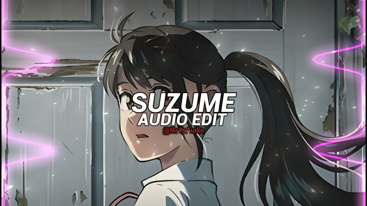 Suzume - Radwimps [Edit Audio]