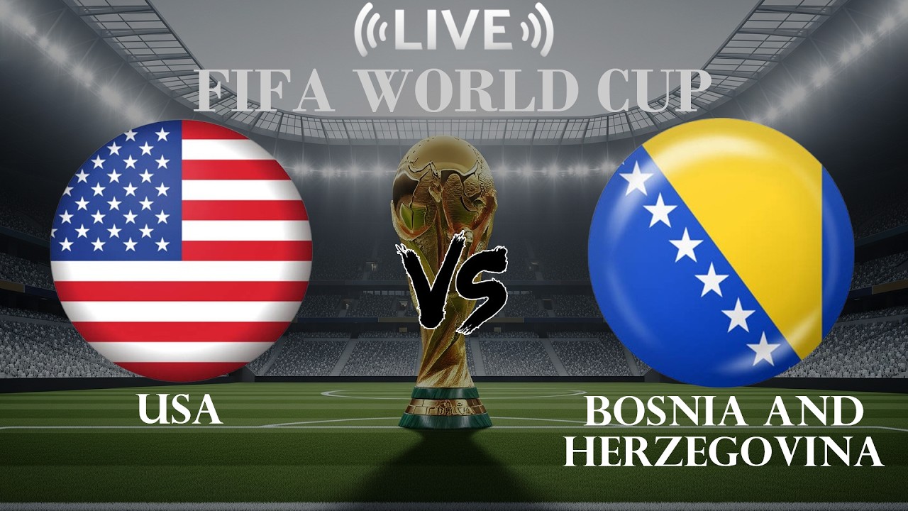 🔴Live Score USA VS Bosnia and Herzegovina | FIFA World Cup