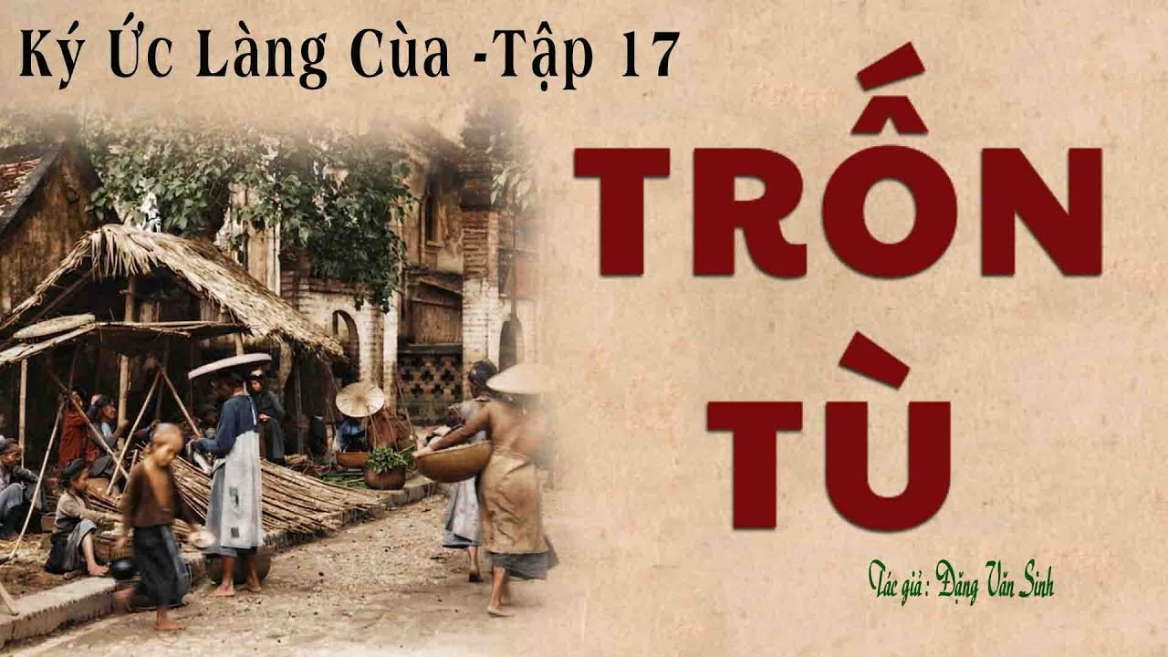 Truyện Về Làng Quê Nghèo Trước 1945: KÝ ỨC LÀNG CÙA | Tập 17 | Đặng Văn Sinh | Kênh Cô Vân