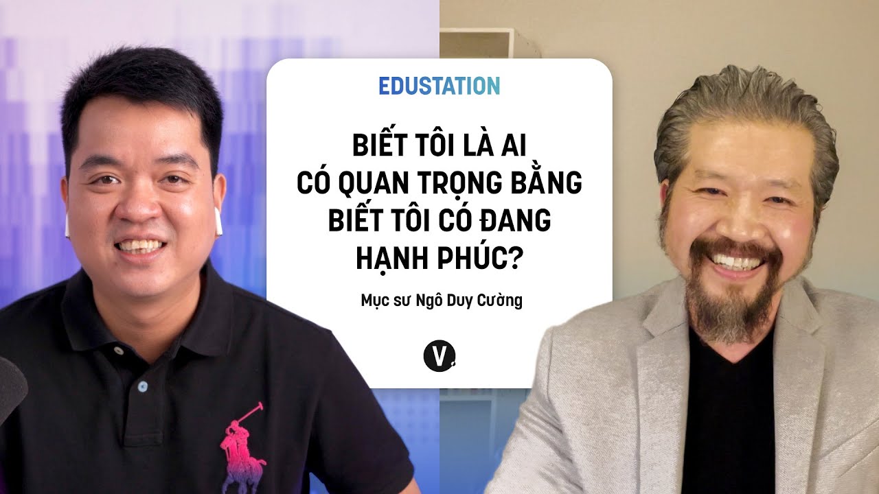 Biết tôi là ai có quan trọng bằng biết tôi có đang hạnh phúc? - Mục sư Ngô Duy Cường | EduStation