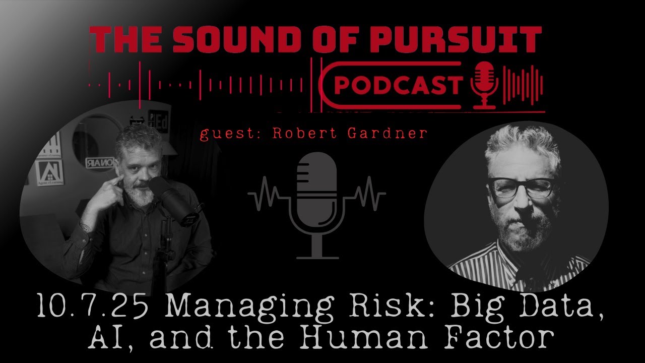 The Sound of Pursuit Podcast 10.7.25 - Managing Risk: Big Data, AI, and the Human Factor