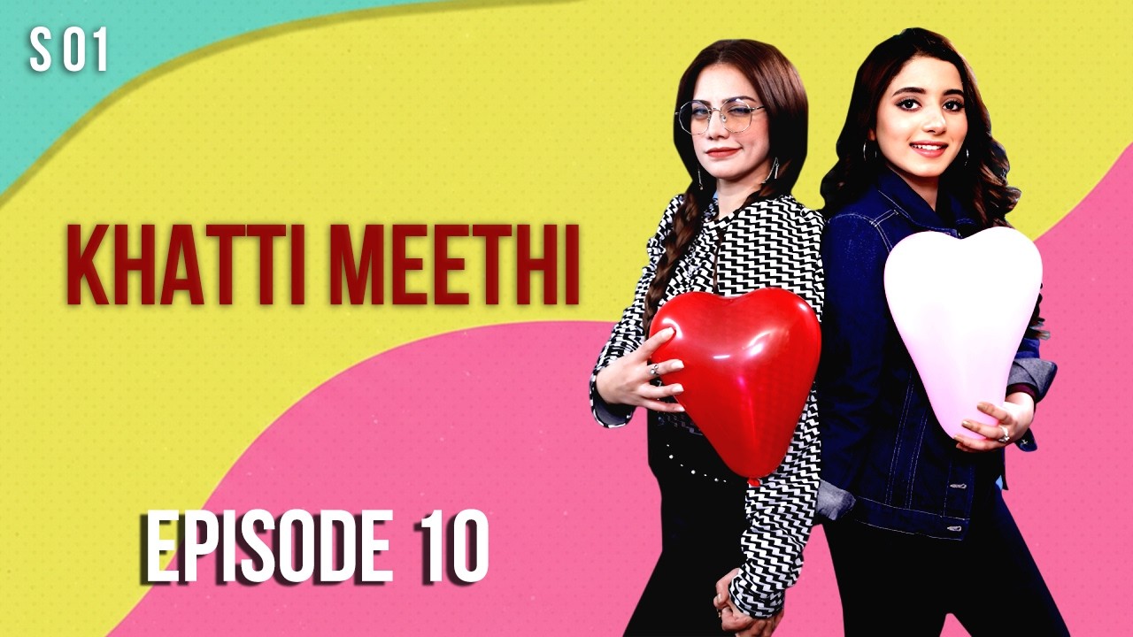 Khatti Meethi - Season 1 Episode 10 | Ifrah Khan, Maham Khan | Comedy Drama | New Pakistani Drama