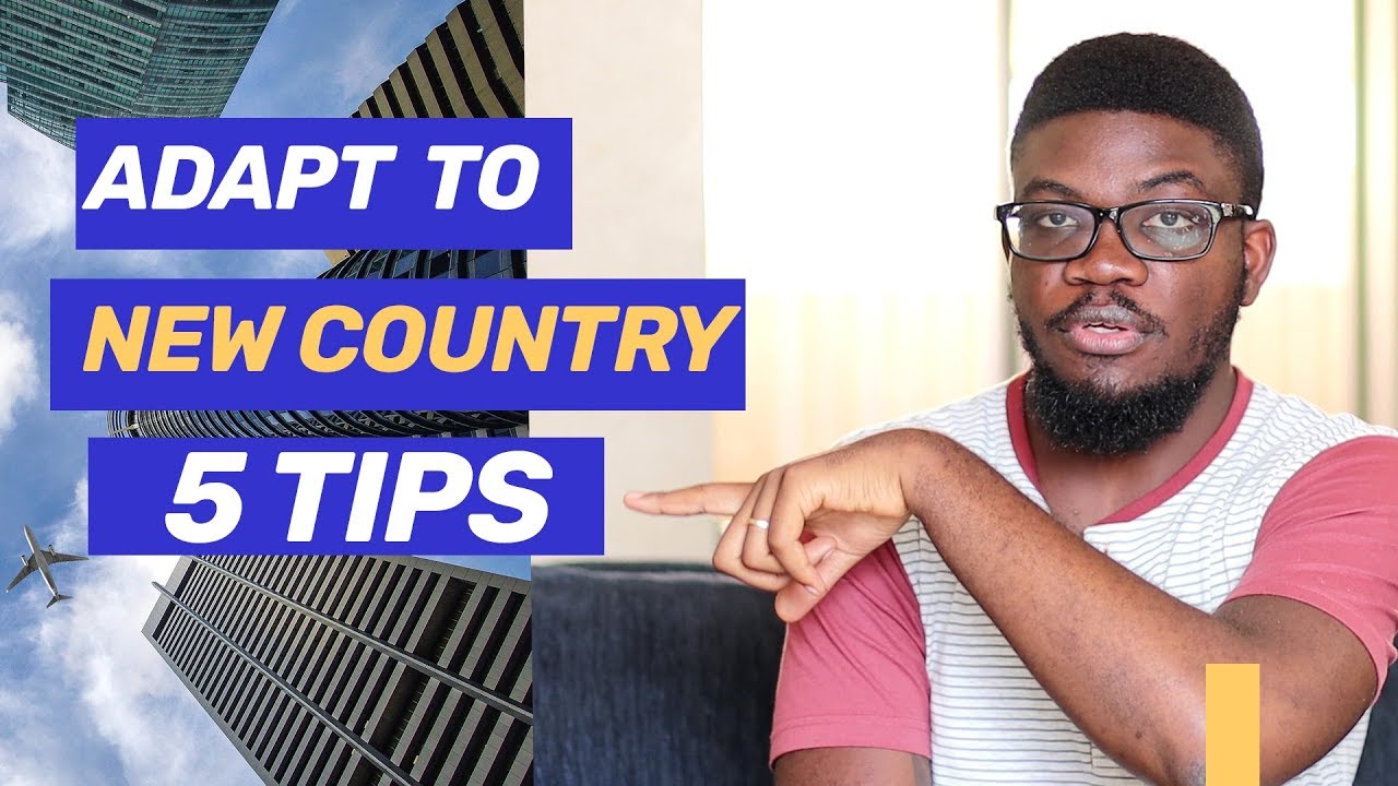 How To Adapt to A New Country | 5 Tips for Immigrants | Adjusting to Life Abroad