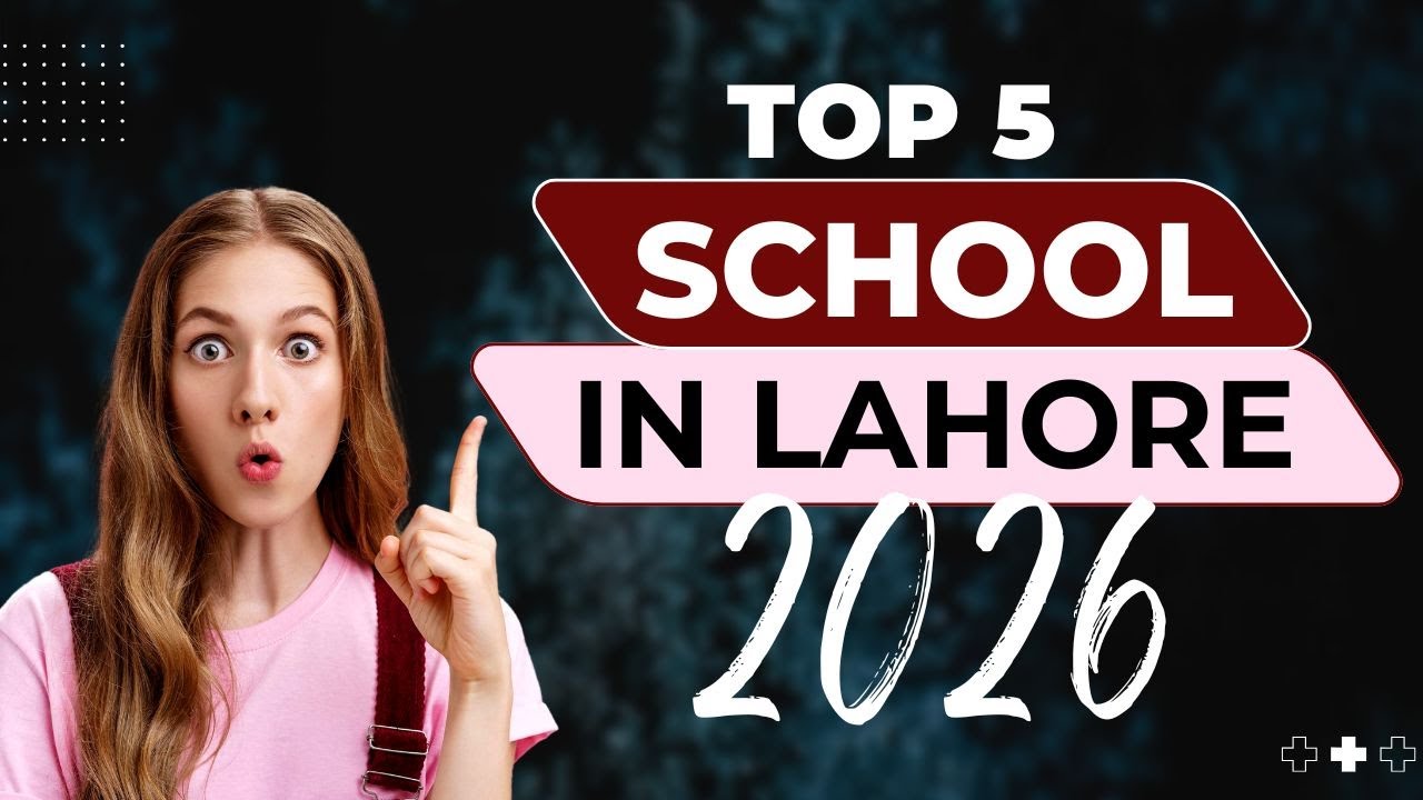 Top 5 Schools in Lahore 2026 | Best Education in Lahore | Find the Right School for Your Child!