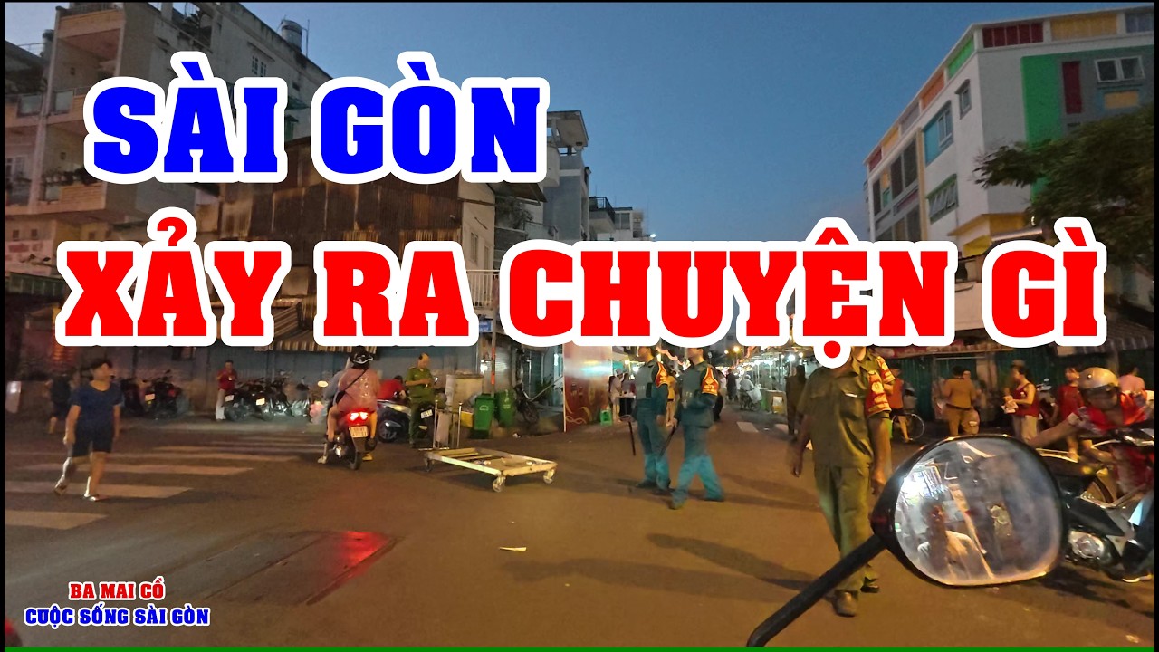 SÀI GÒN | KHỦNG KHIẾP ĐÊM NAY XẢY RA CHUYỆN GÌ VIỆT KIỀU