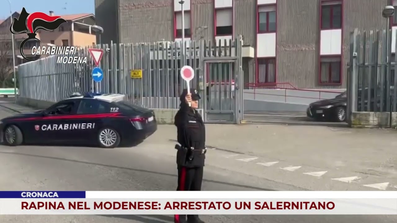 CRONACA. RAPINA NEL MODENESE: ARRESTATO UN SALERNITANO