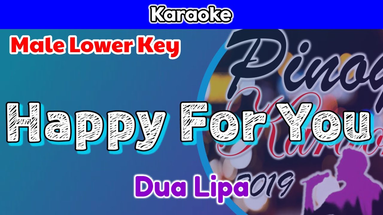 Happy For You by Dua Lipa (Karaoke : Male Lower Key)