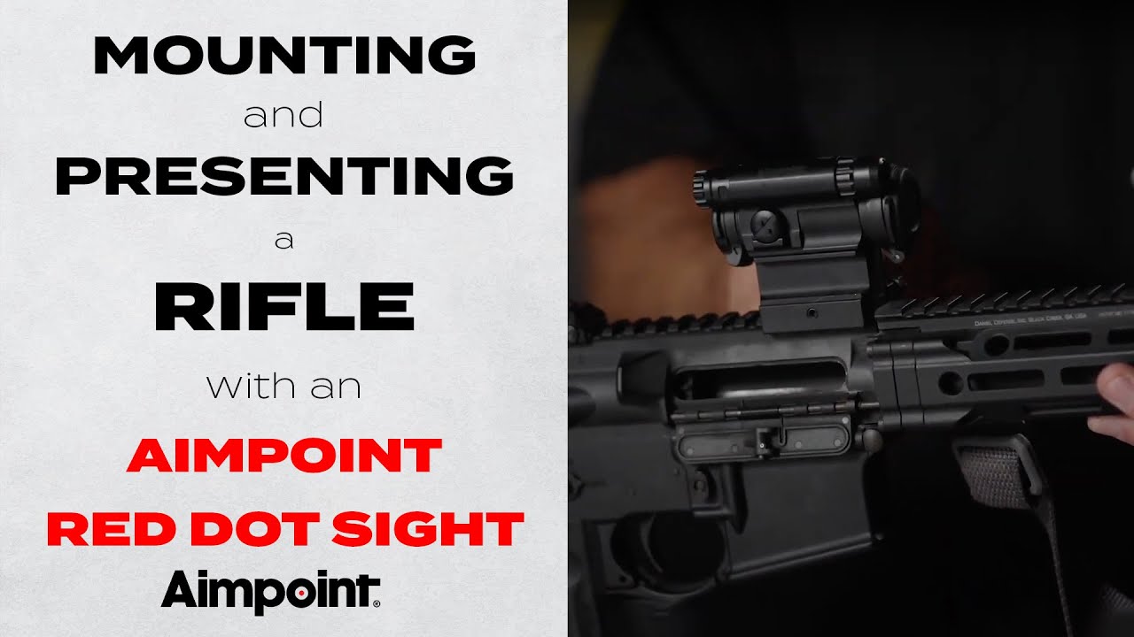 Mounting and Presenting a Rifle with an Aimpoint Red Dot Sight