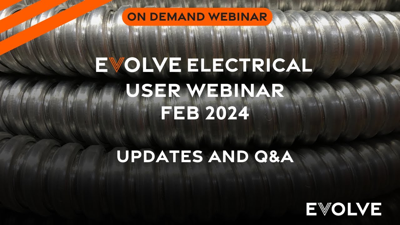 EVOLVE | Monthly Electrical User Webinar | Feb 2024
