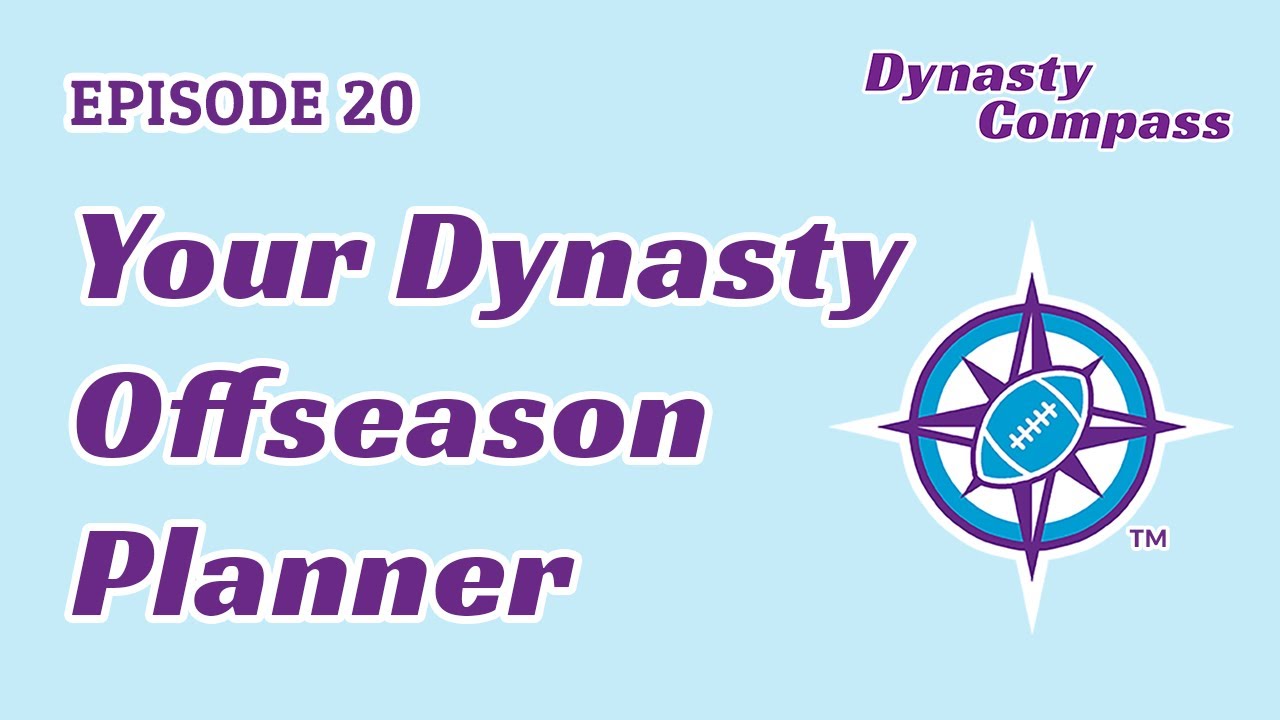 Dynasty Compass | Your Dynasty Offseason Planner: Using January-August to Win Your League