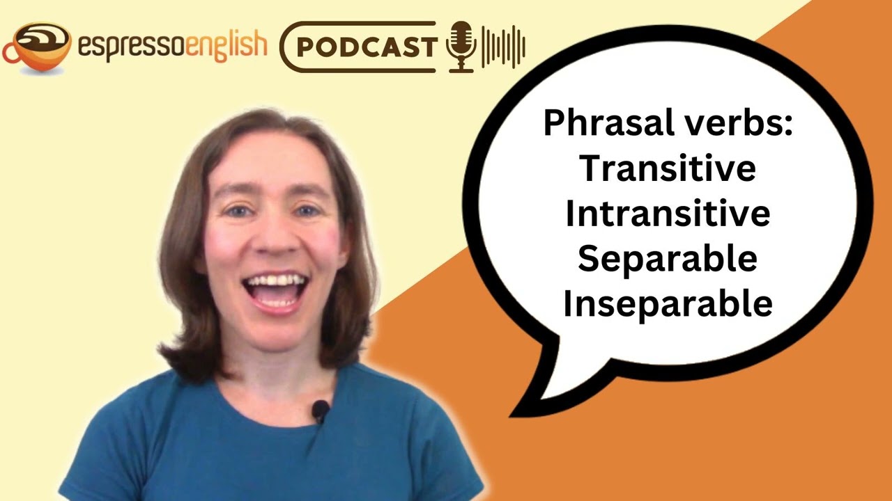 Phrasal Verbs: Transitive, Intransitive, Separable, Inseparable