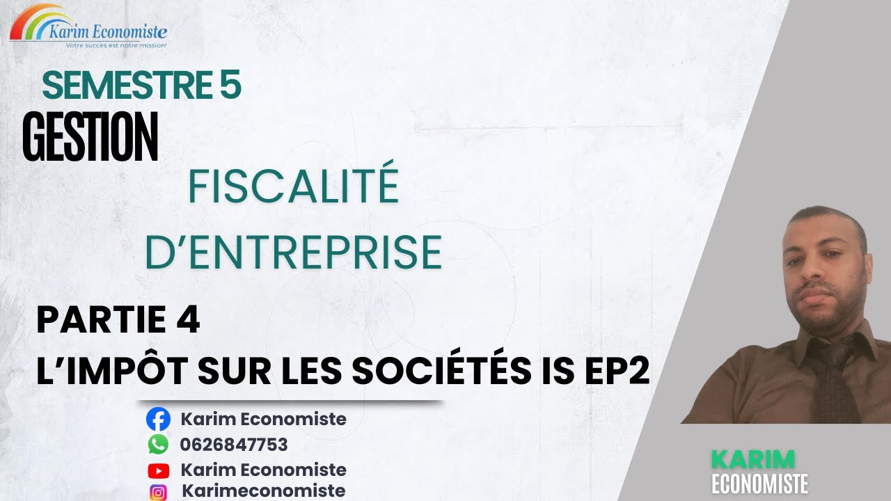 Fiscalité d'entreprise S5 partie 4 Impôt sur les sociétés (IS) EP2