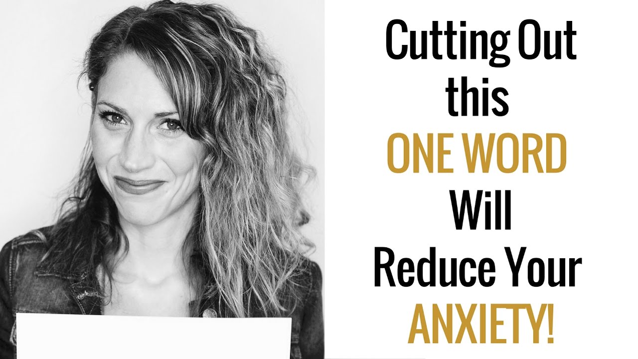 Cutting this ONE Word Out of Your Life Will Seriously Reduce Your Anxiety