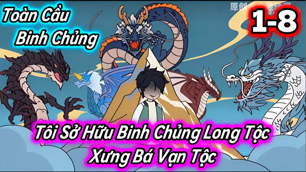 Tôi Sở Hữu Binh Chủng Long Tộc Xưng Bá Vạn Tộc | 1-8 | Hấp hẹ Vietsub