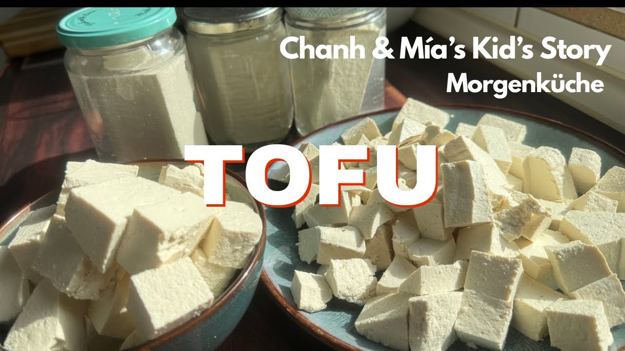 Homemade Tofu - 08.03.2026 | Chanh Mía Kid’s Story #morgenküche 
