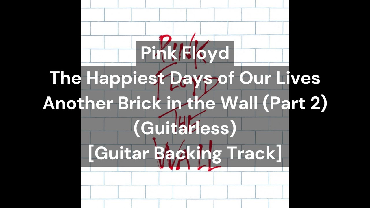Pink Floyd - The Happiest Days of Our Lives/Another Brick in the Wall (Part 2) (Guitarless)